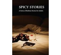Spicy Stories: A Series of Bedtime Stories for Adults