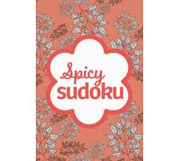 Spicy Sudoku: Pretty Puzzles For Brain Busting Mindfulness