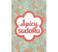 Spicy Sudoku: Pretty Puzzles For Brain Busting Mindfulness