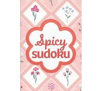 Spicy Sudoku: Pretty Puzzles For Brain Busting Mindfulness Fun