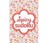 Spicy Sudoku: Pretty Puzzles For Brain Busting Mindfulness Fun