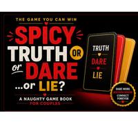 Spicy Truth or Dare ...or Lie?: A Naughty Game book for Couples | Extra Spicy Valentines Day Gift for Husband, Boyfriend, Wife, or Girlfriend | Fun & Dirty Rewards for Your Partner