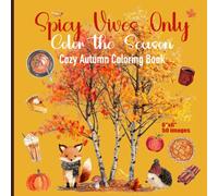 Spicy Vives Only: Color the Season Cozy Autumn Coloring Book: 6" x 6" size with 50 images on a single page