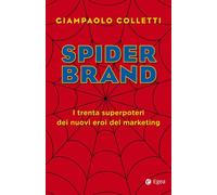 Spider brand. I trenta superpoteri dei nuovi eroi del marketing