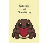Spider Care and Observation Log: Exotic Pet Journal | Tarantula, Jumping Spider Owners | Arachnid Health and Activity Book | Record Behavior