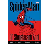 Spider-Man. 60 stupefacenti anni. Ediz. a colori