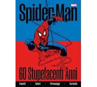 Spider-Man. 60 stupefacenti anni. Ediz. a colori