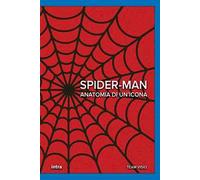 Spider-Man. Anatomia di un’icona