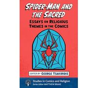 Spider-Man and the Sacred: Essays on Religious Themes in the Comics