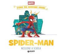 Spider-man. Missione a scuola Storie per diventare grandi. Ediz. a colori
