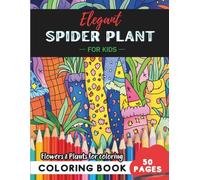 Spider Plant Coloring Book for Kids: 50 pages of bright blooms to spark young minds