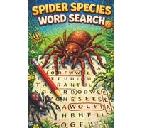 Spider Species Word Search: 55 Spider-Themed Word Search Puzzles Featuring Real Spider Species Names | Educational Nature Puzzle Book for Kids, Teens ... Brain Games with Solutions | 6x9 Puzzle Book