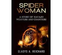Spider woman. A story of Navajo weavers and chanters