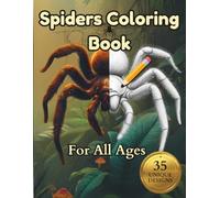 Spiders Coloring Book: Scientifically Accurate Illustrations of Tarantulas, Orb Weavers, Jumping Spiders and More, with Detailed Natural Habitats