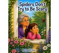 Spiders Don't Try to Be Scary: Spiders Don't Try to Be Scary