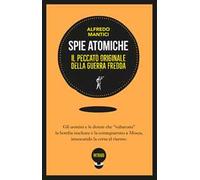 Spie atomiche. Il peccato originale della Guerra Fredda. Ediz. illustrata