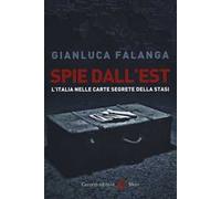 Spie dall'Est. L'Italia nelle carte segrete della Stasi