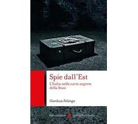 Spie dall'Est. L'Italia nelle carte segrete della Stasi