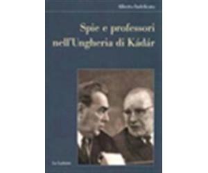 Spie e professori nell'Ungheria di Kádár - Indelicato Alberto