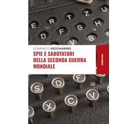Libri Vecchiarino Domenico - Spie E Sabotatori Della Seconda Guerra Mondiale