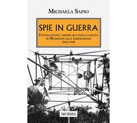 Spie in guerra. L'intelligence americana dalla caduta di Mussolin