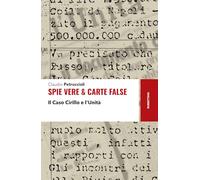 Spie vere & carte false. Il caso Cirillo e l'Unità