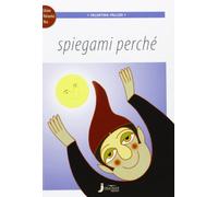 Spiegami perché. Con espansione online