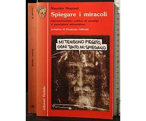 Spiegare i miracoli. Interpretazione critica di prodigi e guarigioni miracolose