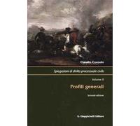 Spiegazioni di diritto processuale civile. Vol. 2: Profili generali.
