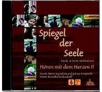 Spiegel der Seele: Hören mit dem Herzen II. Musik- und Wortmeditationen