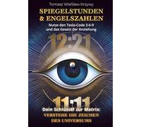 SPIEGELSTUNDEN & ENGELSZAHLEN: Nutze den Tesla-Code 3-6-9 und das Gesetz der Anziehung