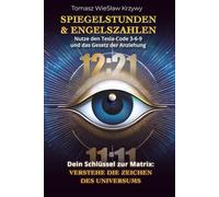 SPIEGELSTUNDEN & ENGELSZAHLEN: Nutze den Tesla-Code 3-6-9 und das Gesetz der Anziehung