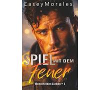 Spiel mit dem Feuer: Eine langsame, humorvolle MM-Romance