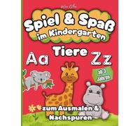 Spiel & Spaß im Kindergarten: Mein erstes ABC-Ausmalbuch für Kinder ab 3 Jahren: Buchstaben lernen & nachspuren mit süßen Tieren - Vorschule, Ausmalen & Schreiben für Mädchen & Jungen von 3-6 Jahren