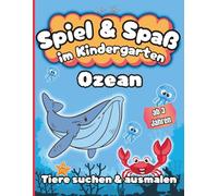 Spiel & Spaß im Kindergarten Ozean: Tiere suchen & ausmalen - ab 3 Jahren: Mein erstes Ozean-Ausmalbuch - Vorschule, Konzentrationsübungen & kreativer Malspaß für Kinder 3-6