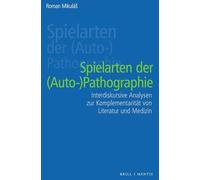 Spielarten der (Auto-)pathographie: Interdiskursive Analysen zur Komplementarität von Literatur und Medizin
