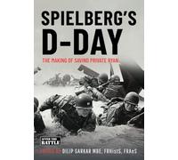 Spielberg's D-day: The Motives and the Making of Saving Private Ryan