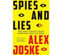 Spies and Lies: How China's Greatest Covert Operations Fooled The World