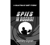 SPIES IN DISGUISE: A COLLECTION OF SHORT STORIES