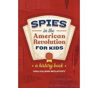 Carla Killough McClafferty Spies in the American Revolution for Kids (Tascabile)