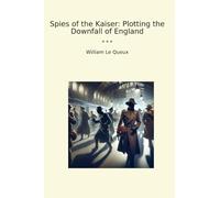 Spies of the Kaiser: Plotting the Downfall of England