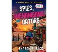 Spies, Shenanigans, & Gators: A Parker Bell Cozy Mystery - Book 10