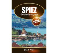 Spiez Guide de voyage 2026: Explorez le joyau caché de la Suisse, les attractions incontournables, Sites historiques et conseils locaux