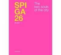 Spiga 26. Milano. The two souls of the city. Ediz. italiana e inglese