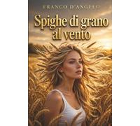 Spighe di grano al vento: Il Sud non si è mai arreso