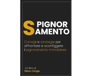 Spignoramento: Consigli e strategie per affrontare e sconfiggere il pignoramento immobiliare