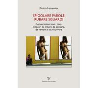 Spigolare parole, rubare sguardi. Conversazioni con i rom. Incontri da intuire, da pensare, da narrare e da scrivere