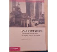 Spigolature d'archivio. Contributi di archivistica e storia del progetto «Una ci