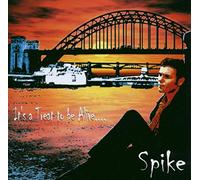 SPIKE - IT'S A TREAT TO BE ALIVE