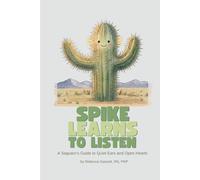 Spike Learns to Listen: A Saguaro’s Guide to Quiet Ears and Open Hearts